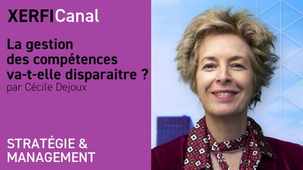 La gestion des compétences va-t-elle disparaitre ? [Cécile Dejoux]