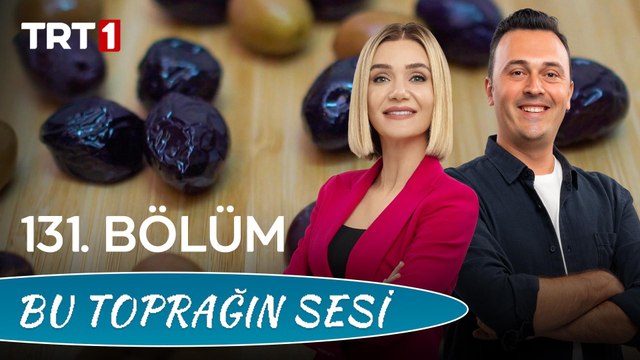 Bu Toprağın Sesi 131. Bölüm – Anadolu'nun Hafızası, Zeytin ve Zeytincilik