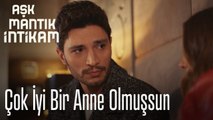 Çok iyi bir anne olmuşsun - Aşk Mantık İntikam