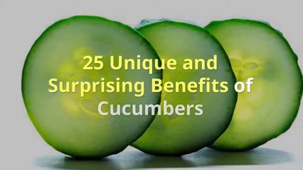 25 Unique and Surprising Benefits of Cucumbers