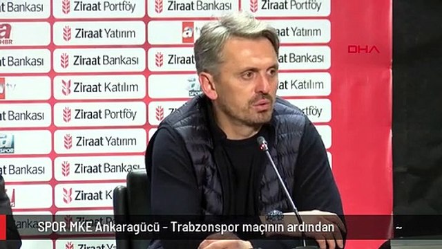 SPOR MKE Ankaragücü - Trabzonspor maçının ardından