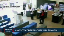 Oknum Anggota DPRD Sumatera Utara Curi Jam Tangan