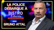 La police débarque à Bistro Libertés avec Bruno Attal