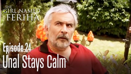 Unal stays calm - The Girl Named Feriha Episode 24