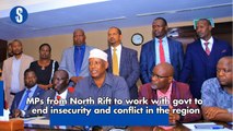 MPs from North Rift to work with govt to  end insecurity and conflict in the region