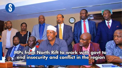 MPs from North Rift to work with govt to  end insecurity and conflict in the region