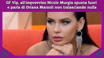 GF Vip, all'improvviso Nicole Murgia spunta fuori  e parla di Oriana Marzoli non tralasciando nulla