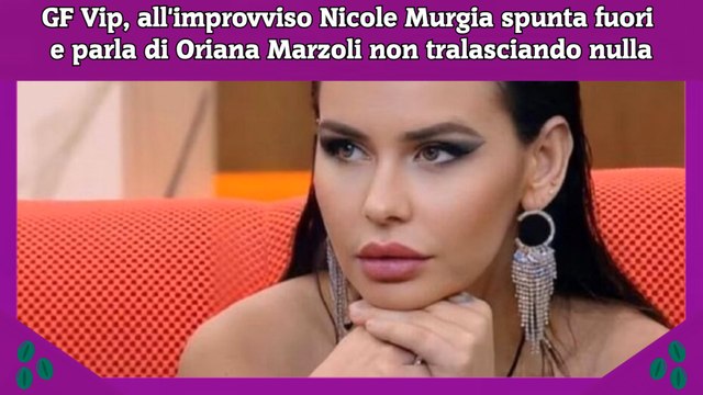 GF Vip, all'improvviso Nicole Murgia spunta fuori e parla di Oriana Marzoli non tralasciando nulla