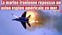 Mer d'Oman: La marine iranienne a repoussé un avion espion américain.