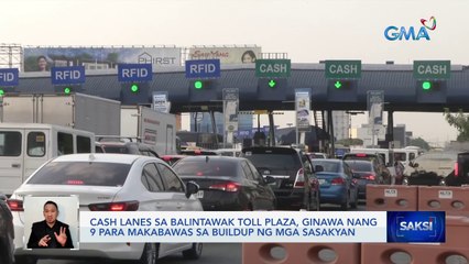 Cash lanes sa Balintawak toll plaza, ginawa nang 9 para makabawas sa buildup ng mga sasakyan | Saksi