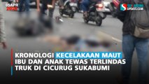 Kronologi Kecelakaan Maut Ibu dan Anak Tewas Terlindas Truk di Cicurug Sukabumi