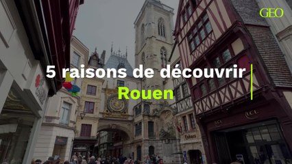5 raisons de découvrir Rouen