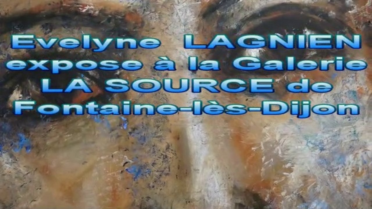 Evelyne LAGNIEN Expose à la GALERIE LA SOURCE FONTAINE LES DIJON