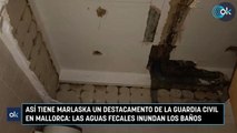 Así tiene Marlaska un destacamento de la Guardia Civil en Mallorca: las aguas fecales inundan los baños
