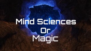 Mind Sciences | Magic | Difference Between Mind Sciences & Magic