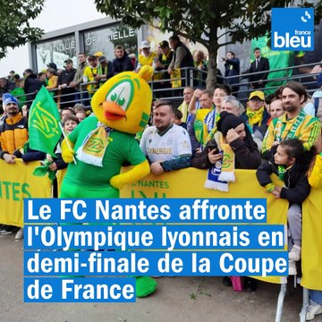 Coupe de France : les supporters du FC Nantes ultra motivés, on va manger les Lyonnais
