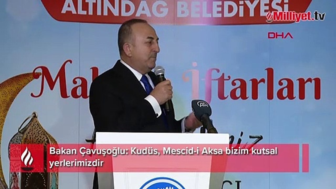 Bakan Çavuşoğlu: Kudüs, Mescid-i Aksa bizim kutsal yerlerimizdir