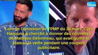 Retour imminent de Matthieu Delormeau dans TPMP selon Cyril Hanouna !