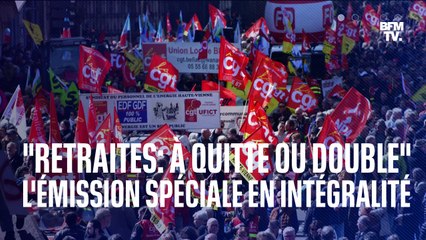 Retrouvez l'émission spéciale "Retraites: à quitte ou double" en intégralité