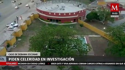 Caso de Debanhi Escobar, familiares piden mayor celeridad a la investigación