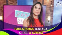 Paola Rojas tentada con irse a TV Azteca, le ofrecen 1 millón de pesos mensuales