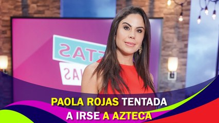 Paola Rojas tentada con irse a TV Azteca, le ofrecen 1 millón de pesos mensuales