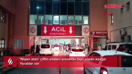 'Nişan atan' çiftin aileleri arasında taşlı sopalı kavga: Yaralılar var
