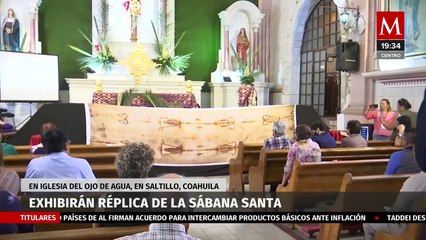 Se recibió una réplica certificada de la 'Sabana Santa' en la iglesia de Ojo de Agua; Coahuila