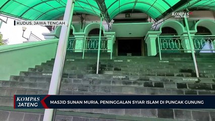 Masjid Sunan Muria, Peninggalan Syiar Islam di Puncak Gunung