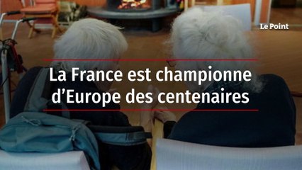 La France est championne d’Europe des centenaires
