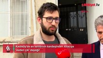 Kadıköy'de ev sahibinin kardeşinden kiracıya 'evden çık' dayağı!