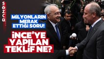 Kemal Kılıçdaroğlu Muharrem İnce'ye Teklif Yaptı mı? Canlı Yayında Her Şeyi Açıkladı