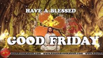 Good Friday 2023, Easter Friday Wishes, Video, Greetings, Animation, Status, Messages (Free)