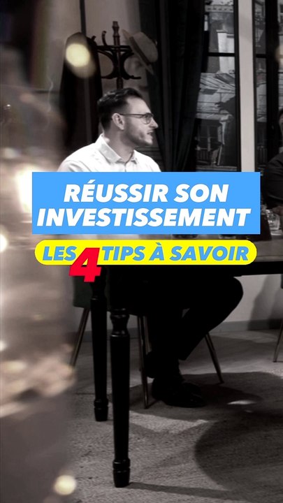 Les 4 TIPS pour un INVESTISSEMENT REUSSI !