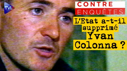 Contre-enquêtes : L'Etat profond a-t-il fait tuer Yvan Colonna ?