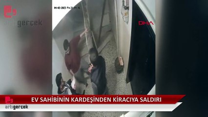 Ev sahibinin kardeşi, kiracıya saldırdı