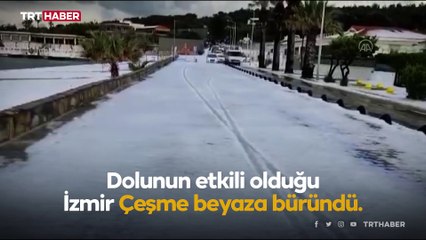 İzmir'de dolu etkili oldu: Sokaklar beyaza büründü
