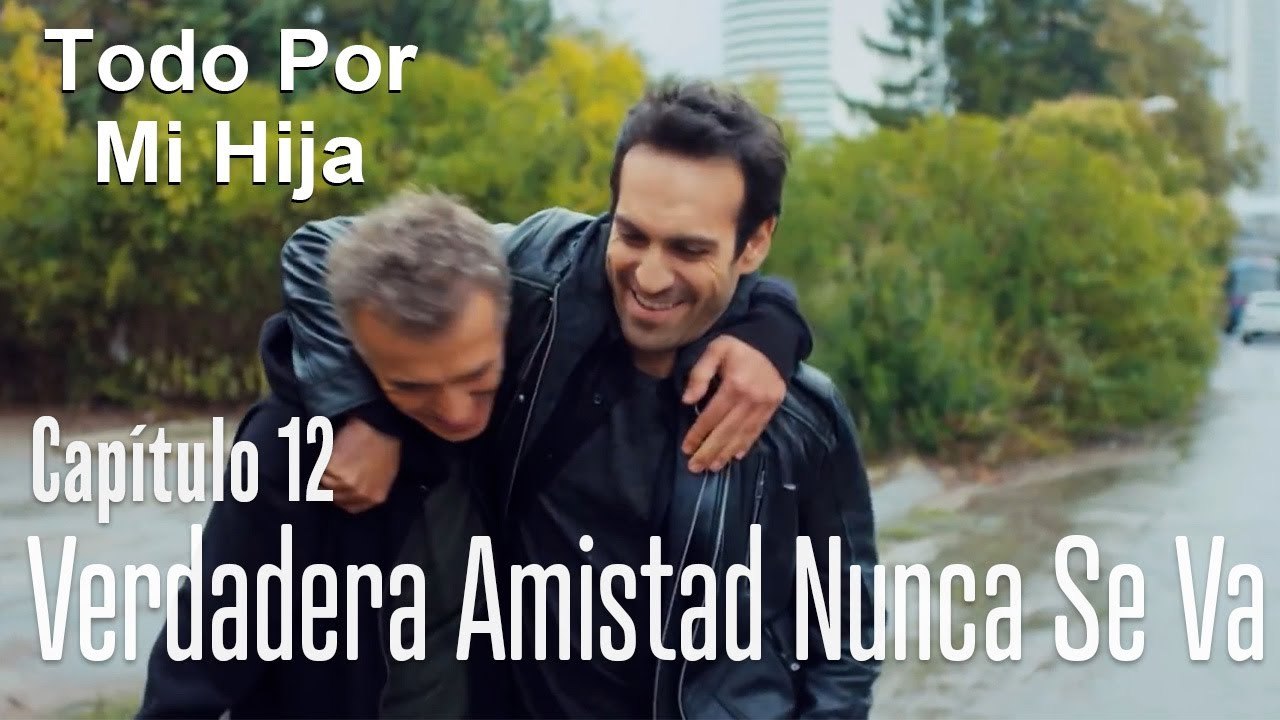 La verdadera amistad nunca se va - Todo Por Mi Hija Capítulo 12
