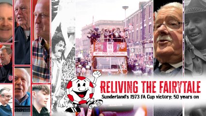 Reliving the fairytale - Sunderland's 1973  FA Cup victory: 50 years on