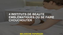 4 instituts de beauté emblématiques où se faire chouchouter