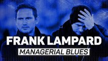 Frank Lampard's managerial blues