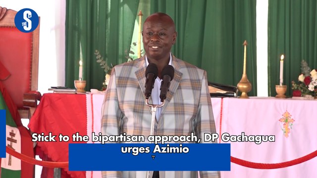 Stick to the bipartisan approach, DP Gachagua urges Azimio