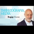 Ragıp Duran İle Tarih -Coğrafya -Medya