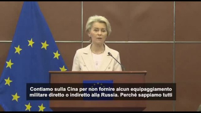 Von der Leyen a Cina: Armare Russia nuocerebbe alle relazioni