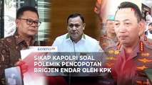 [FULL] Sikap Kapolri Listyo Sigit Soal Polemik Pencopotan Brigjen Endar oleh KPK