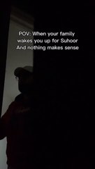 When your Family Wakes you up for Suhoor and Nothing Makes Sense