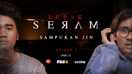 SAMPUKAN JIN - LEPAK SERAM EP3 | PART 2