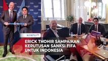 Erick Thohir Sampaikan Keputusan Sanksi FIFA Untuk Indonesia: Dapat Kartu Kuning