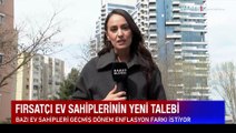 Fırsatçı ev sahiplerinin yeni talebi! Geçmiş dönem enflasyon farkı istiyorlar