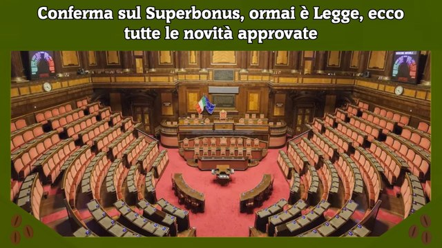 Conferma sul Superbonus, ormai è Legge, ecco tutte le novità approvate